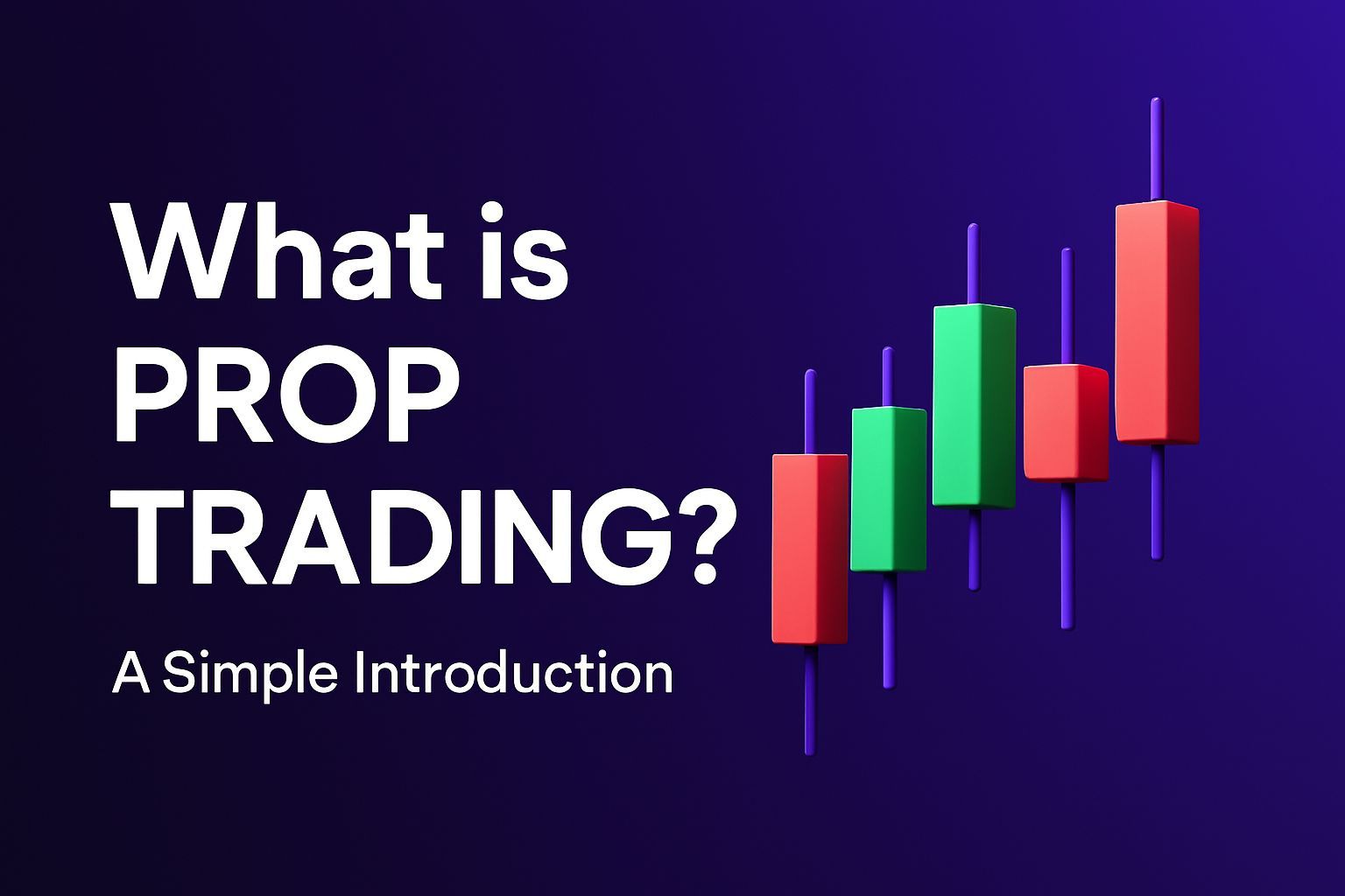 What is Prop Trading? A Simple Introduction